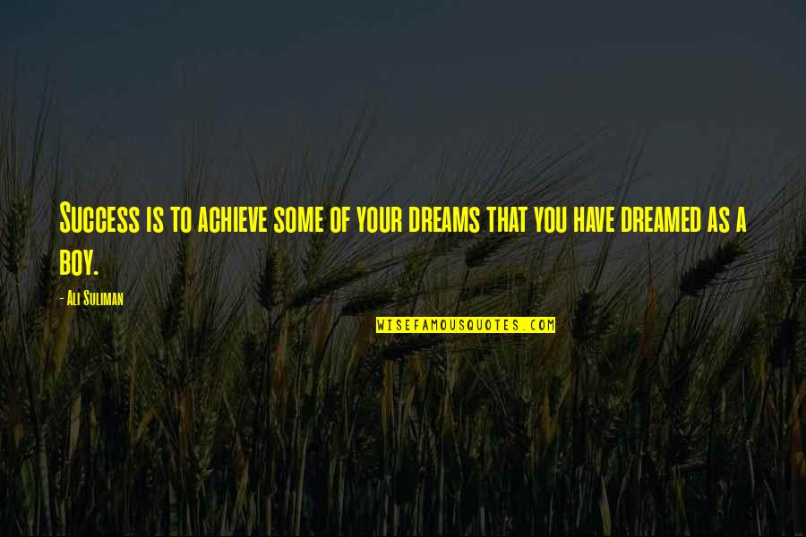 Achieve Dreams Quotes By Ali Suliman: Success is to achieve some of your dreams