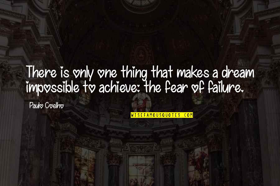 Achieve Dreams Quotes By Paulo Coelho: There is only one thing that makes a