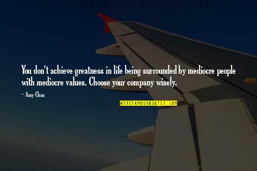 Achieve Greatness Quotes By Amy Chan: You don't achieve greatness in life being surrounded Achieve Greatness Quotes By Amy Chan: You don't achieve greatness in life being surrounded