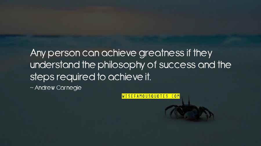 Achieve Greatness Quotes By Andrew Carnegie: Any person can achieve greatness if they understand