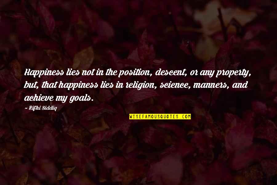 Achieve Happiness Quotes By Rifhi Siddiq: Happiness lies not in the position, descent, or