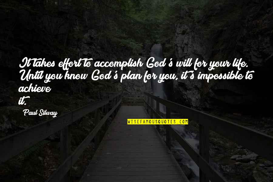 Achieve Impossible Quotes By Paul Silway: It takes effort to accomplish God's will for