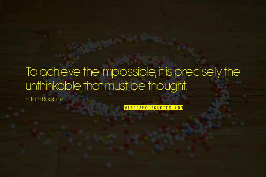 Achieve Impossible Quotes By Tom Robbins: To achieve the impossible, it is precisely the