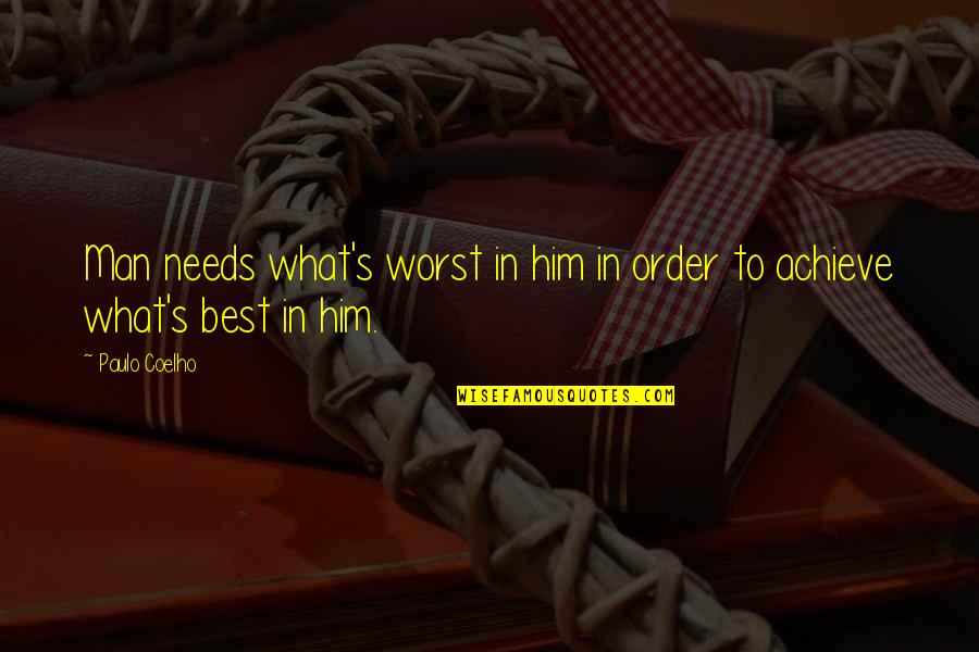 Achieve In Life Quotes By Paulo Coelho: Man needs what's worst in him in order