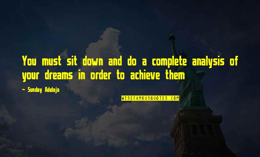 Achieve In Life Quotes By Sunday Adelaja: You must sit down and do a complete