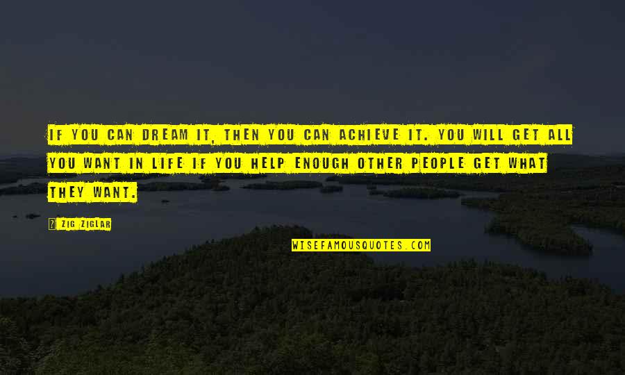 Achieve In Life Quotes By Zig Ziglar: If you can dream it, then you can