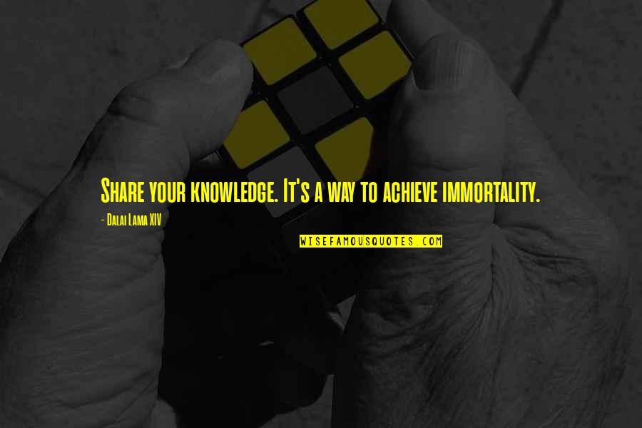 Achieve It Quotes By Dalai Lama XIV: Share your knowledge. It's a way to achieve