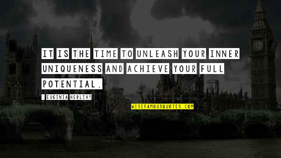 Achieve Potential Quotes By Euginia Herlihy: It is the time to unleash your inner