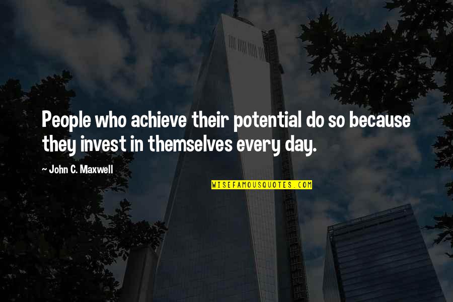 Achieve Potential Quotes By John C. Maxwell: People who achieve their potential do so because
