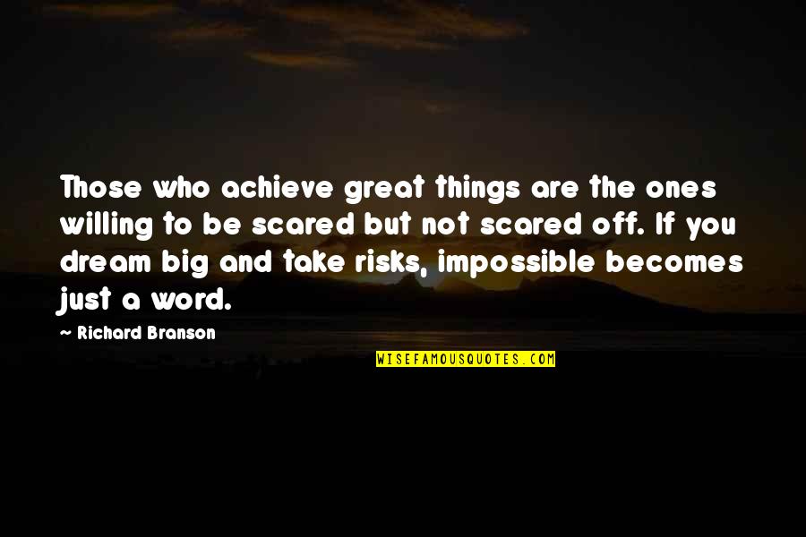Achieve The Impossible Quotes By Richard Branson: Those who achieve great things are the ones