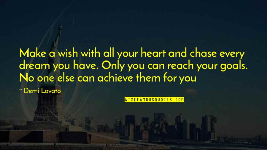 Achieve Your Goals Quotes By Demi Lovato: Make a wish with all your heart and