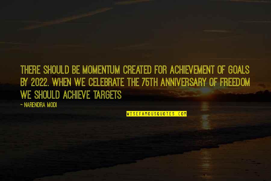 Achieve Your Target Quotes By Narendra Modi: There should be momentum created for achievement of Achieve Your Target Quotes By Narendra Modi: There should be momentum created for achievement of