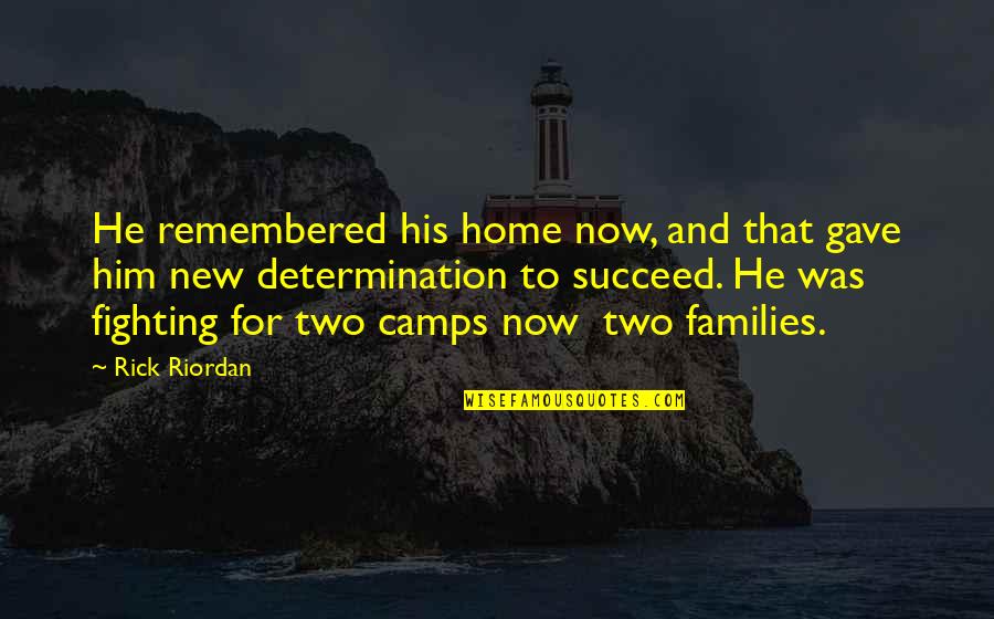 Achieve3 Quotes By Rick Riordan: He remembered his home now, and that gave Achieve3 Quotes By Rick Riordan: He remembered his home now, and that gave