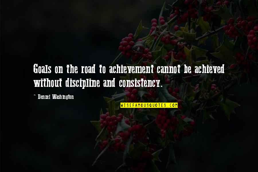 Achieved Goals Quotes By Denzel Washington: Goals on the road to achievement cannot be