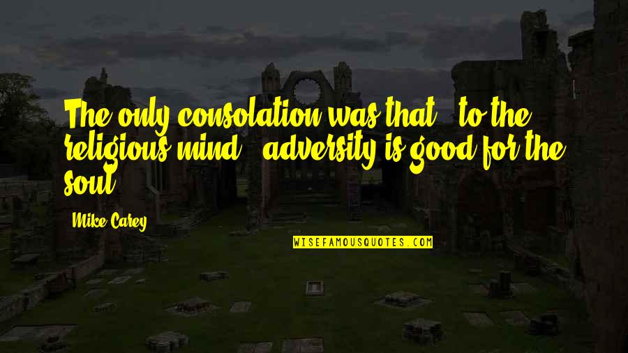 Achieveing Quotes By Mike Carey: The only consolation was that - to the Achieveing Quotes By Mike Carey: The only consolation was that - to the