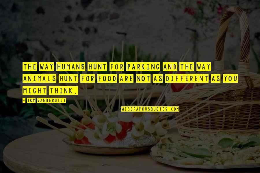 Achieveing Quotes By Tom Vanderbilt: The way humans hunt for parking and the Achieveing Quotes By Tom Vanderbilt: The way humans hunt for parking and the