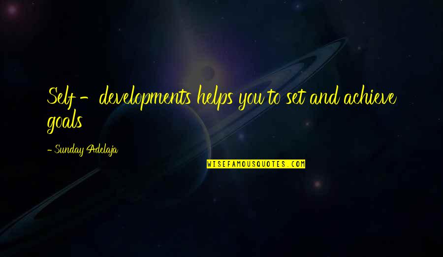 Achievement And Goal Quotes By Sunday Adelaja: Self -developments helps you to set and achieve
