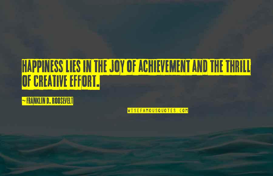 Achievement And Happiness Quotes By Franklin D. Roosevelt: Happiness lies in the joy of achievement and