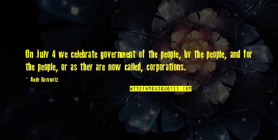 Achievement As A Team Quotes By Andy Borowitz: On July 4 we celebrate government of the Achievement As A Team Quotes By Andy Borowitz: On July 4 we celebrate government of the