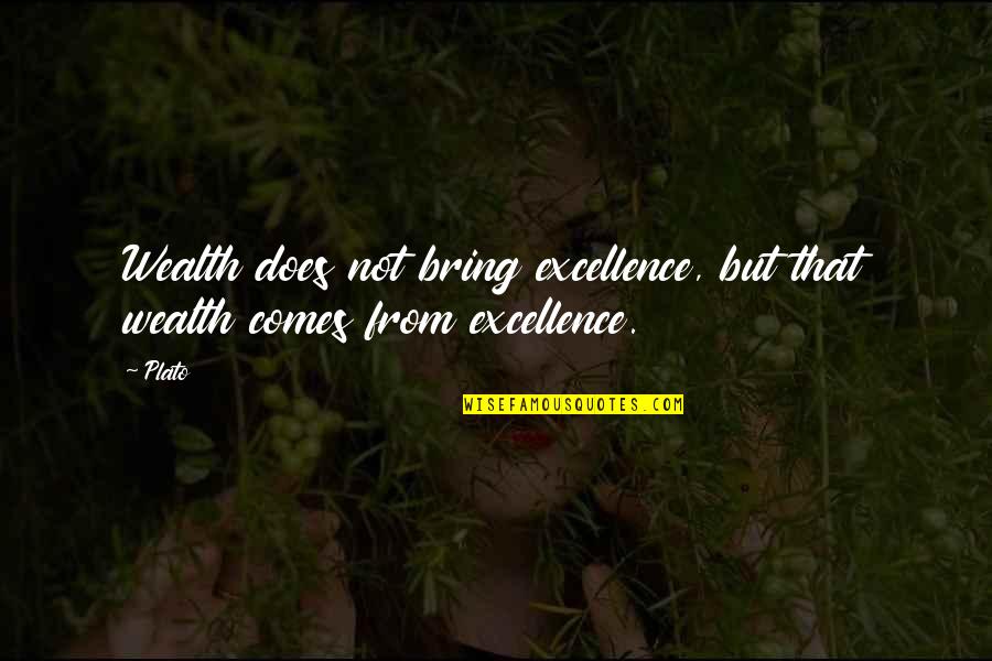 Achievement As A Team Quotes By Plato: Wealth does not bring excellence, but that wealth