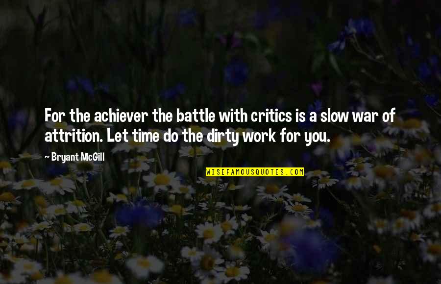 Achievement At Work Quotes By Bryant McGill: For the achiever the battle with critics is