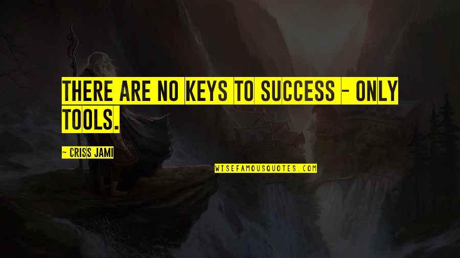 Achievement In Business Quotes By Criss Jami: There are no keys to success - only