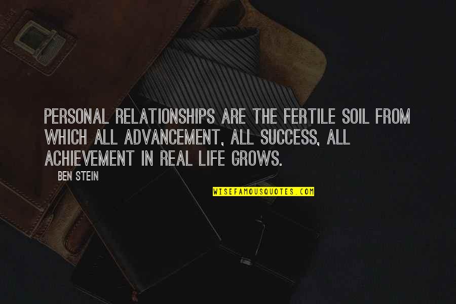 Achievement In Life Quotes By Ben Stein: Personal relationships are the fertile soil from which