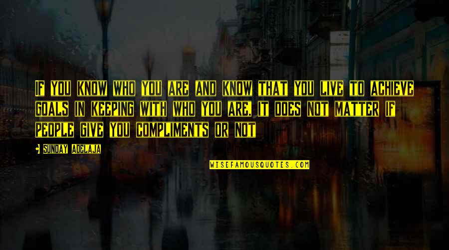 Achievement In Life Quotes By Sunday Adelaja: If you know who you are and know