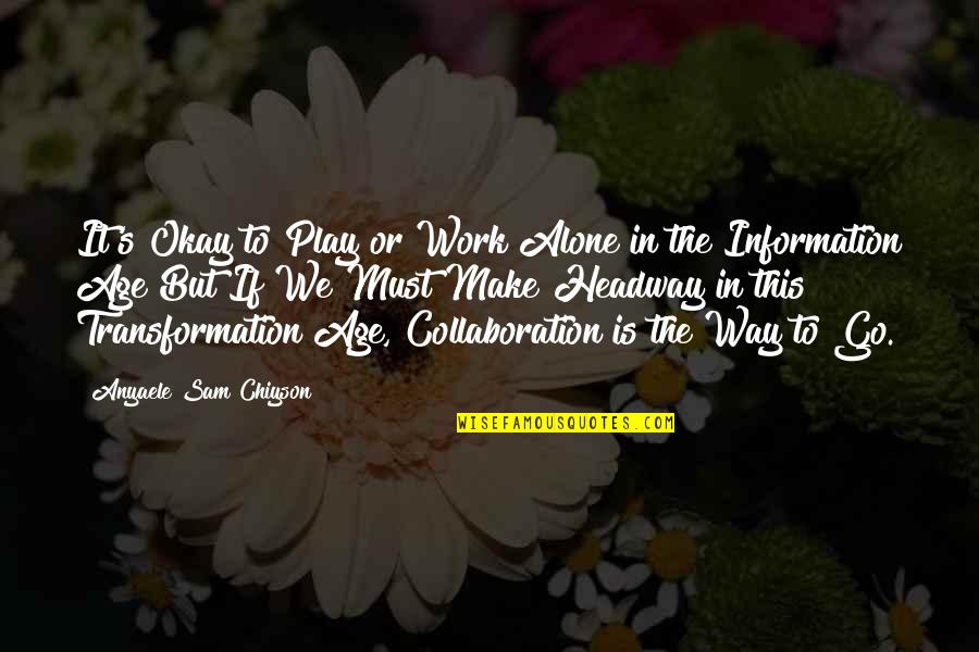 Achievement In Work Quotes By Anyaele Sam Chiyson: It's Okay to Play or Work Alone in