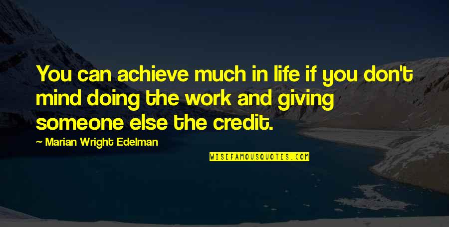 Achievement In Work Quotes By Marian Wright Edelman: You can achieve much in life if you