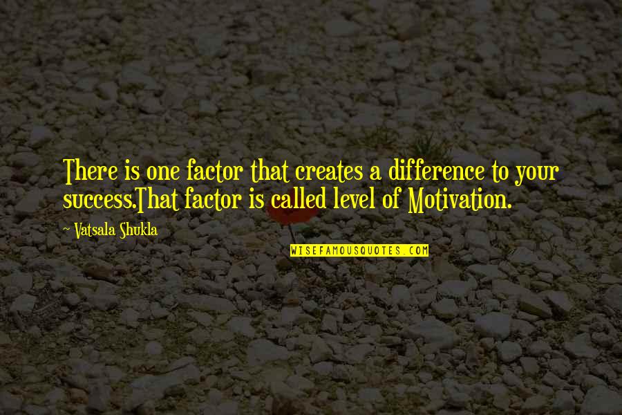 Achievement Motivation Quotes By Vatsala Shukla: There is one factor that creates a difference Achievement Motivation Quotes By Vatsala Shukla: There is one factor that creates a difference