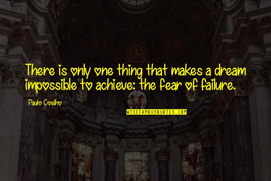 Achievement Of Dreams Quotes By Paulo Coelho: There is only one thing that makes a