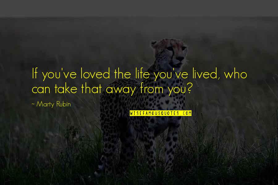 Achievement Of Love Quotes By Marty Rubin: If you've loved the life you've lived, who