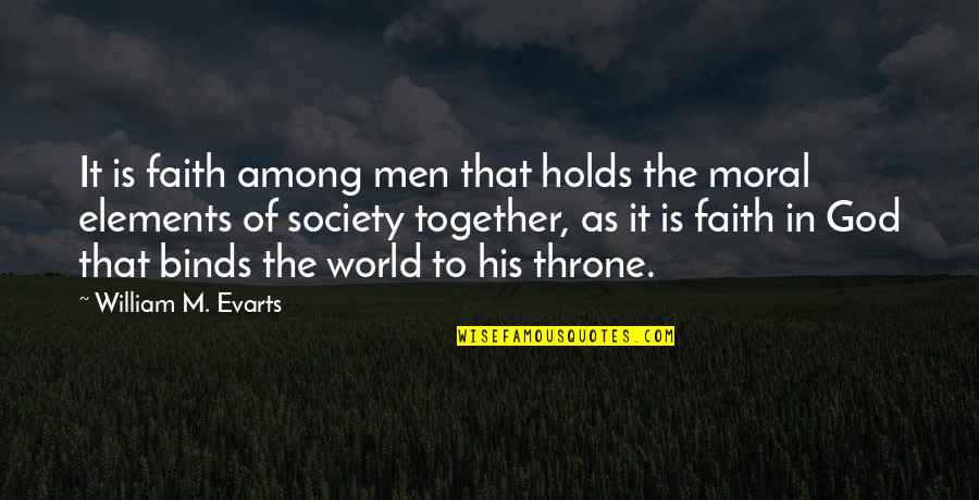 Achievement Pinterest Quotes By William M. Evarts: It is faith among men that holds the
