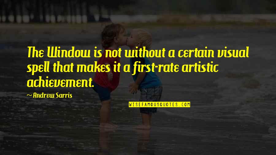 Achievement Quotes By Andrew Sarris: The Window is not without a certain visual