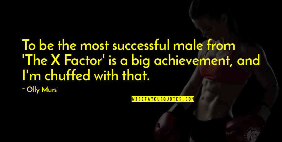 Achievement Quotes By Olly Murs: To be the most successful male from 'The