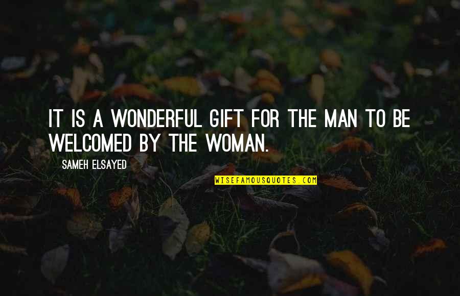 Achievement Sayings And Quotes By Sameh Elsayed: It is a wonderful gift for the man