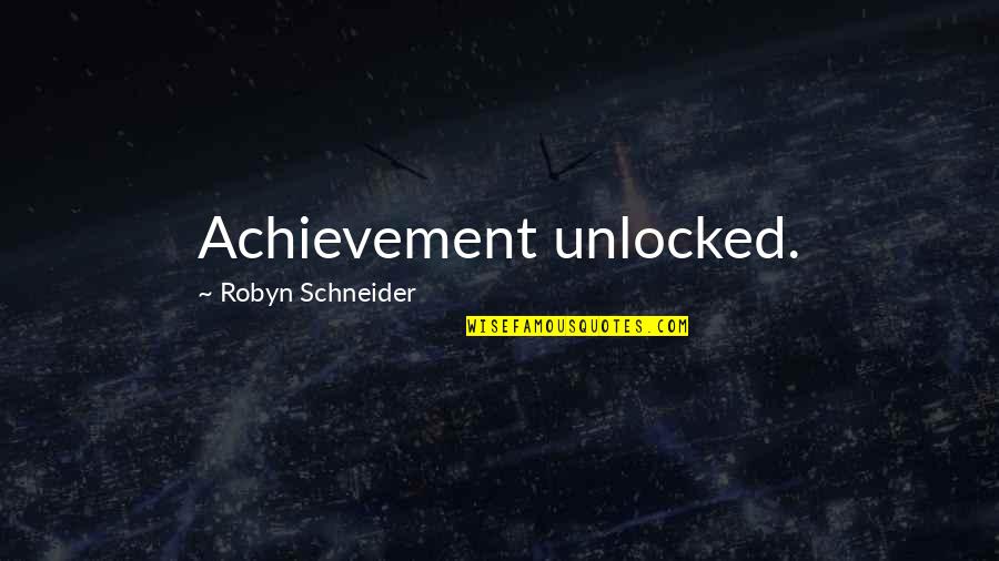 Achievement Unlocked Quotes By Robyn Schneider: Achievement unlocked.