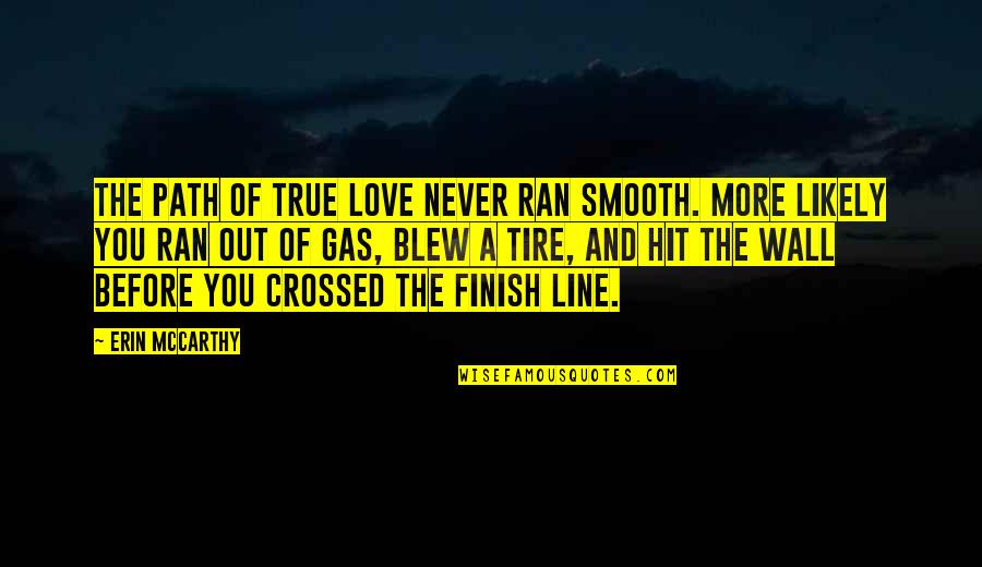 Achievementbas Quotes By Erin McCarthy: The path of true love never ran smooth.