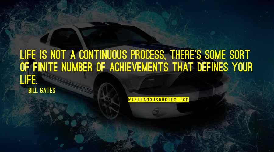 Achievements In Life Quotes By Bill Gates: Life is not a continuous process, there's some
