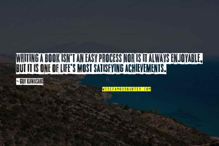 Achievements In Life Quotes By Guy Kawasaki: Writing a book isn't an easy process nor