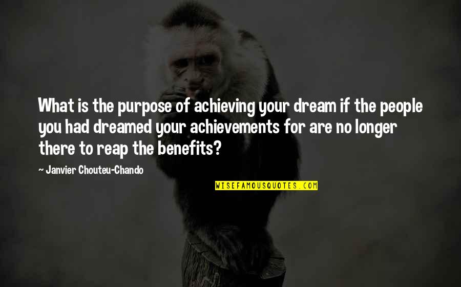 Achievements In Life Quotes By Janvier Chouteu-Chando: What is the purpose of achieving your dream