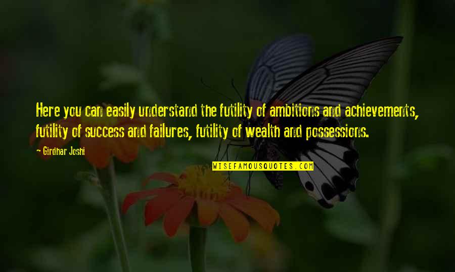 Achievements Success Quotes By Girdhar Joshi: Here you can easily understand the futility of