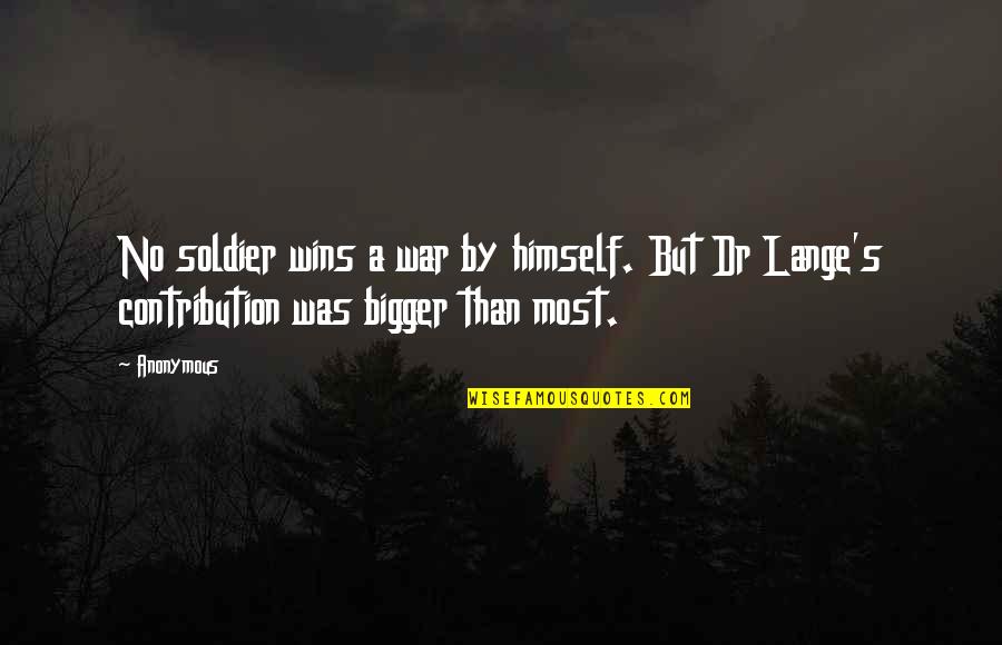 Achievements Tumblr Quotes By Anonymous: No soldier wins a war by himself. But