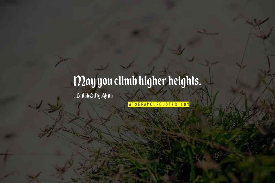 Achievers Quotes By Lailah Gifty Akita: May you climb higher heights.