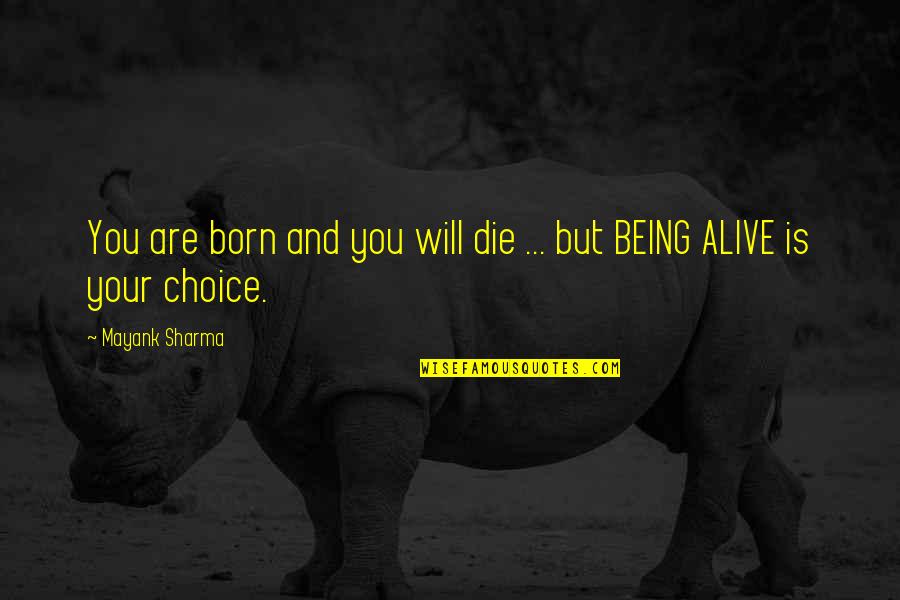 Achievers Quotes By Mayank Sharma: You are born and you will die ...