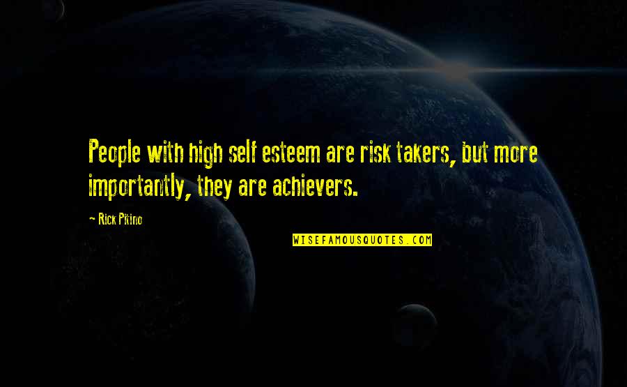 Achievers Quotes By Rick Pitino: People with high self esteem are risk takers,