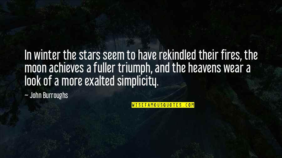 Achieves Quotes By John Burroughs: In winter the stars seem to have rekindled