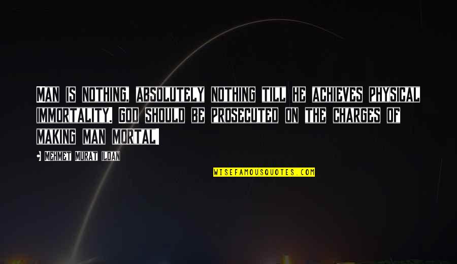 Achieves Quotes By Mehmet Murat Ildan: Man is nothing, absolutely nothing till he achieves
