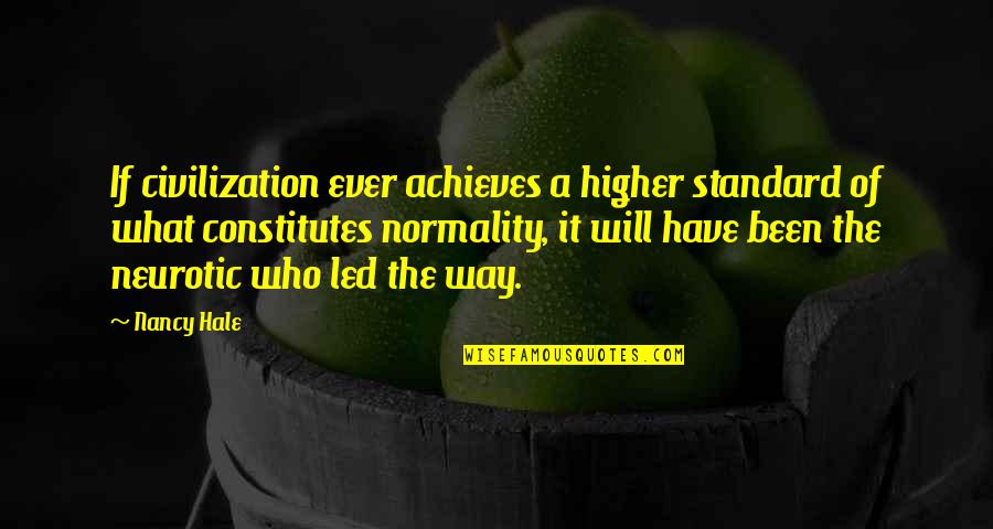 Achieves Quotes By Nancy Hale: If civilization ever achieves a higher standard of